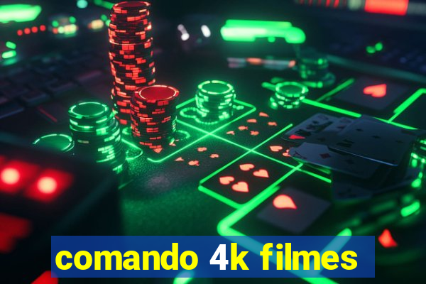 comando 4k filmes